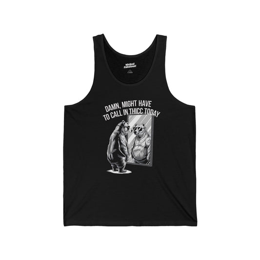 Funny Unisex Jersey Tank - "Damn, Might Have to Call in Thicc Today"