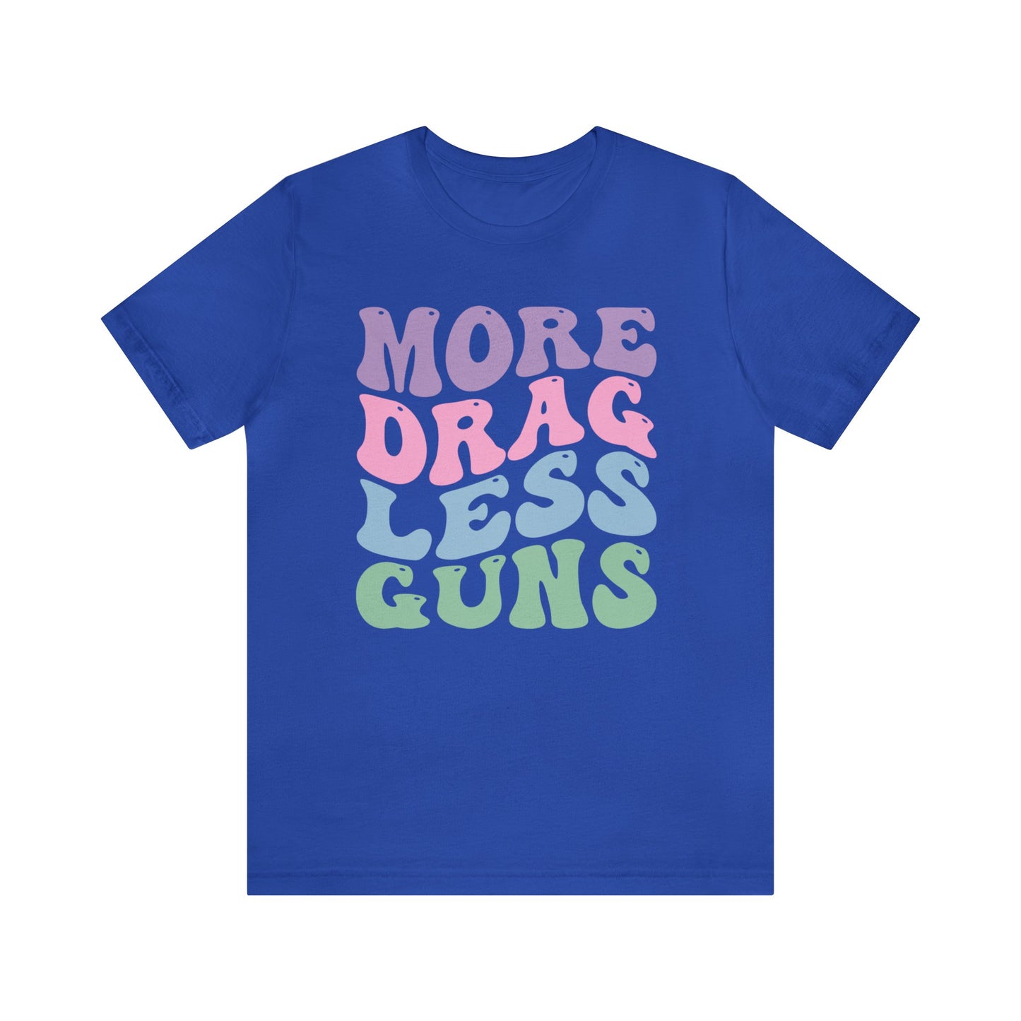 More Drag Less Guns