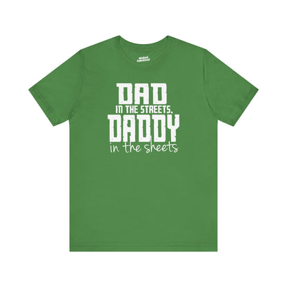 Dad in the Streets, Daddy in the Sheets.