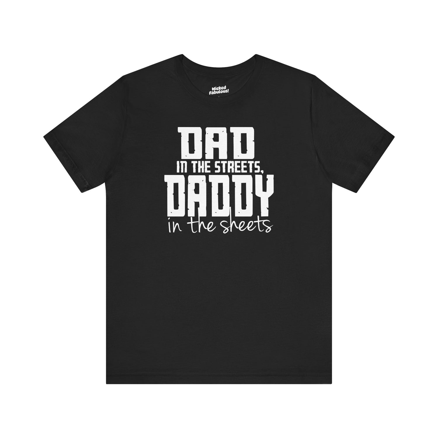 Dad in the Streets, Daddy in the Sheets.