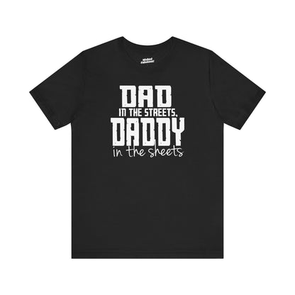 Dad in the Streets, Daddy in the Sheets.