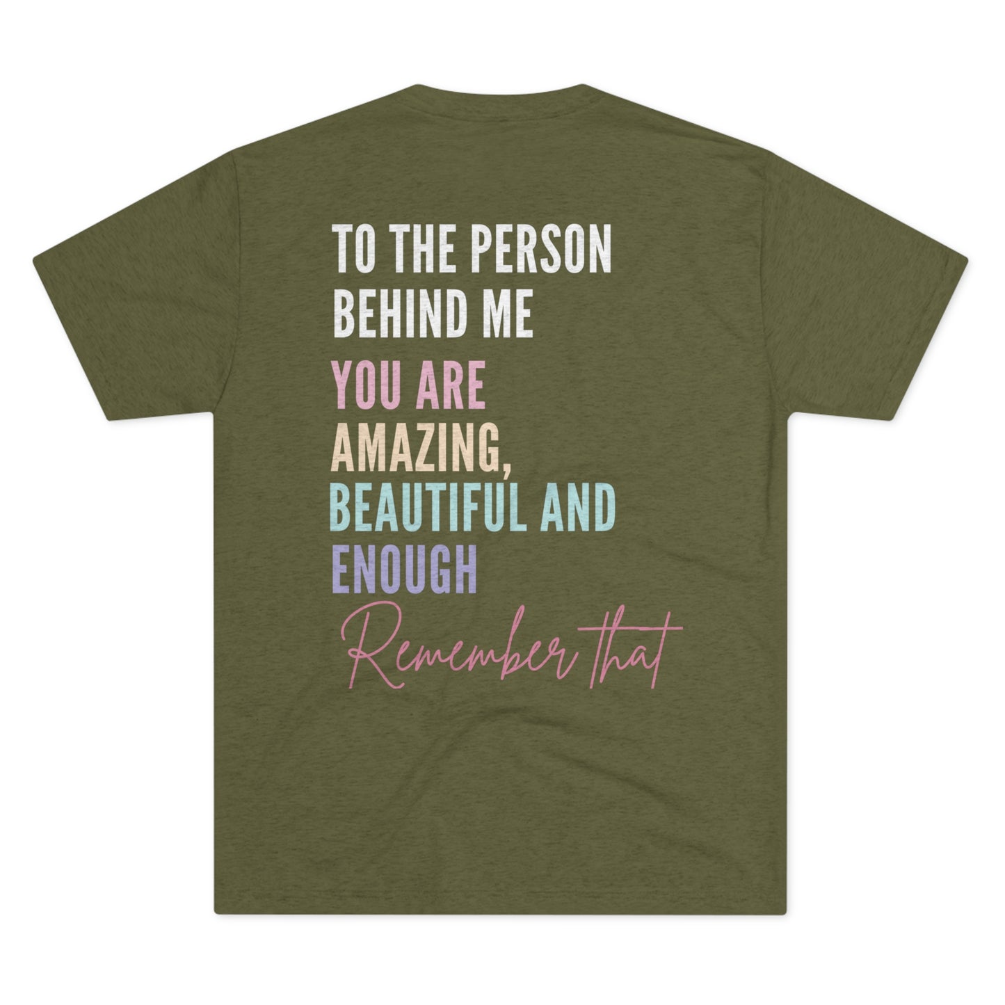 To the Person Behind Me, YOU MATTER -  Tri-Blend Crew Tee