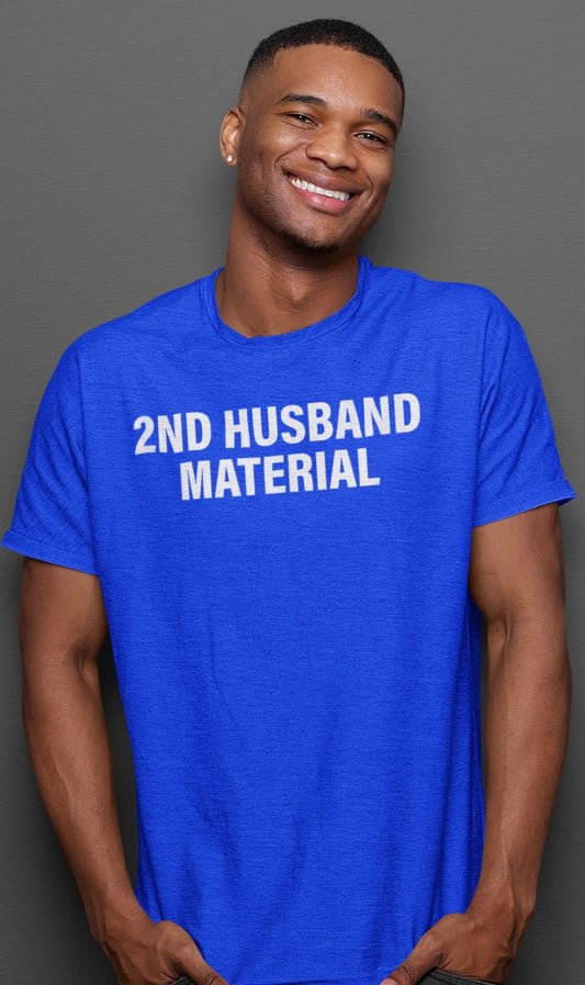 Fun Tee - "2ND HUSBAND MATERIAL"