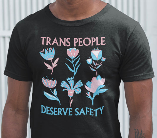 Trans People Deserve Safety Tee - Unisex Jersey Short Sleeve T-Shirt for Pride & Activism