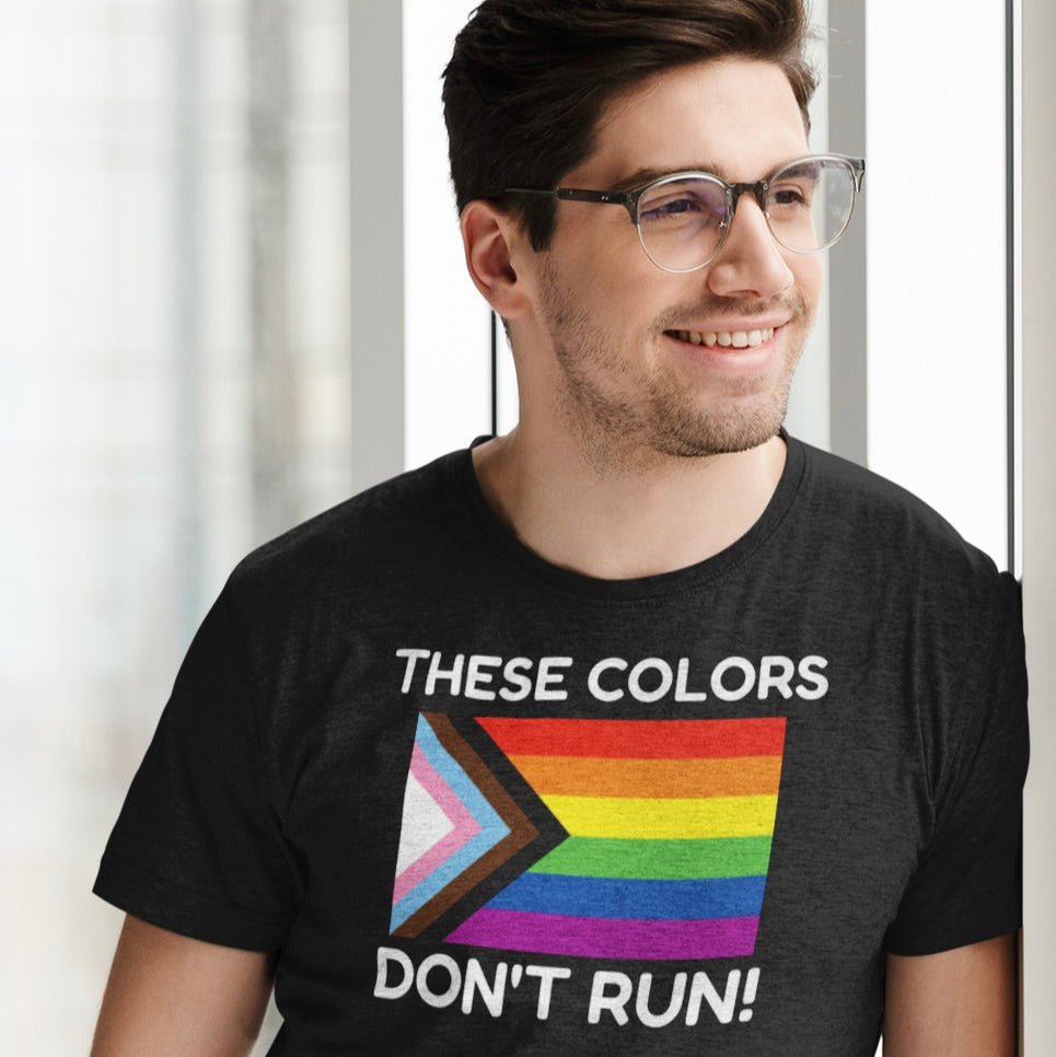 "These Colors Don’t Run" LGBTQ+ Pride Tee – Progress Flag T-Shirt