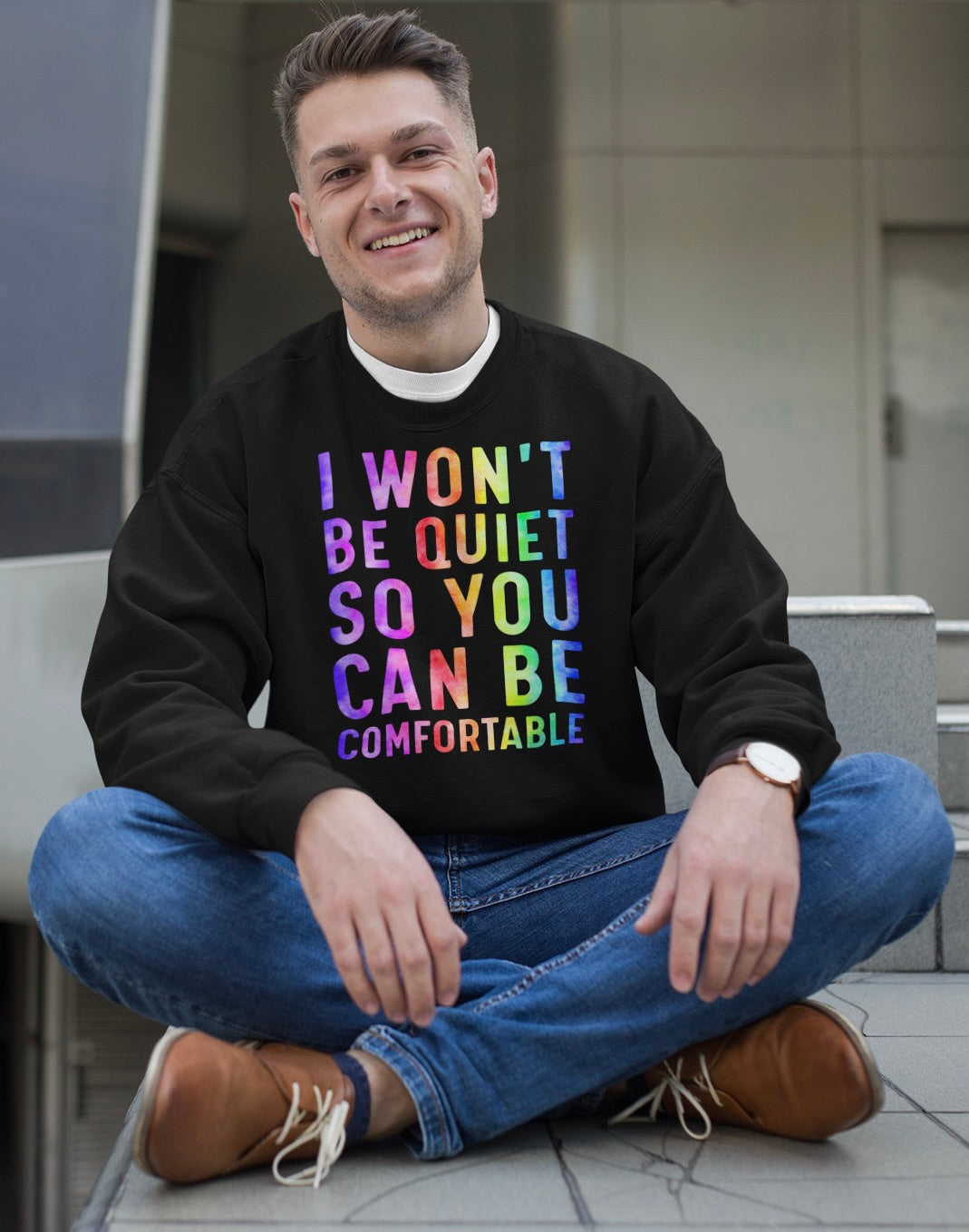 I Won't Be Quiet So You Can Be Comfortable