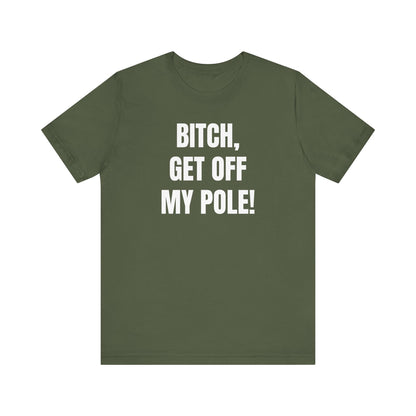 Bitch Get Off My Pole