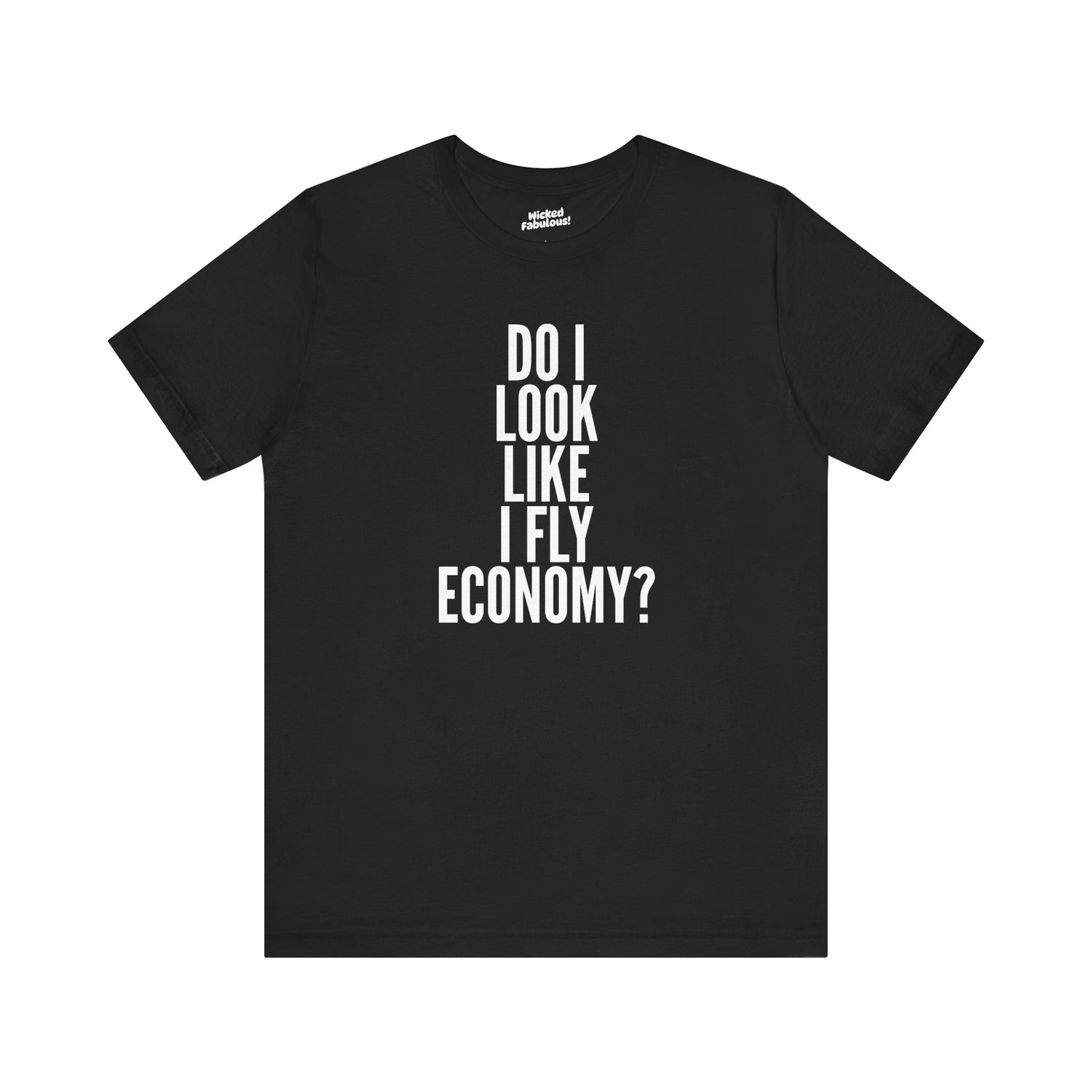 Do I Look Like I Fly Economy?