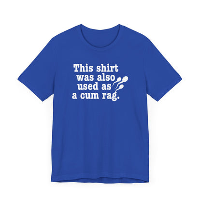 This Shirt Was Also Used As a Cum Rag