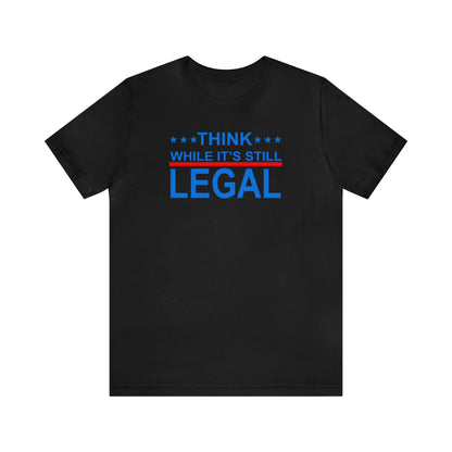 Think While It's Still Legal