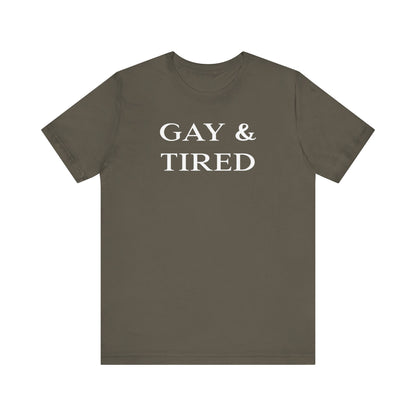 Gay and Tired