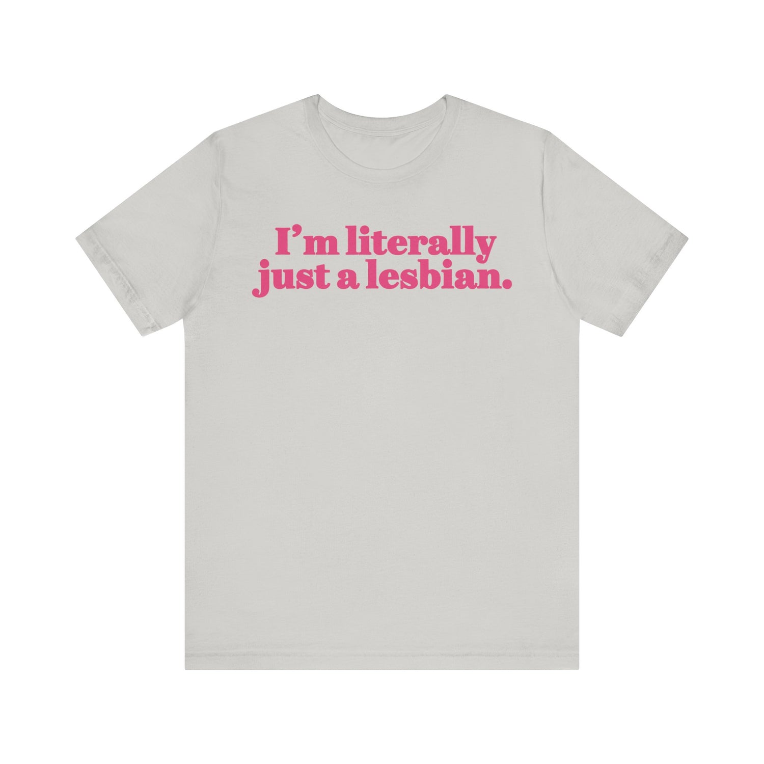 I'm Literally Just a Lesbian