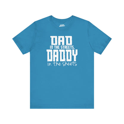Dad in the Streets, Daddy in the Sheets.