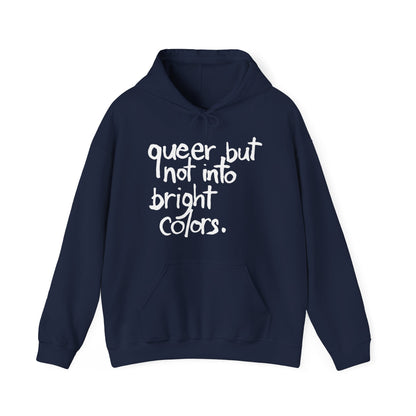 Queer but Not Into Bright Colors - Hoodie