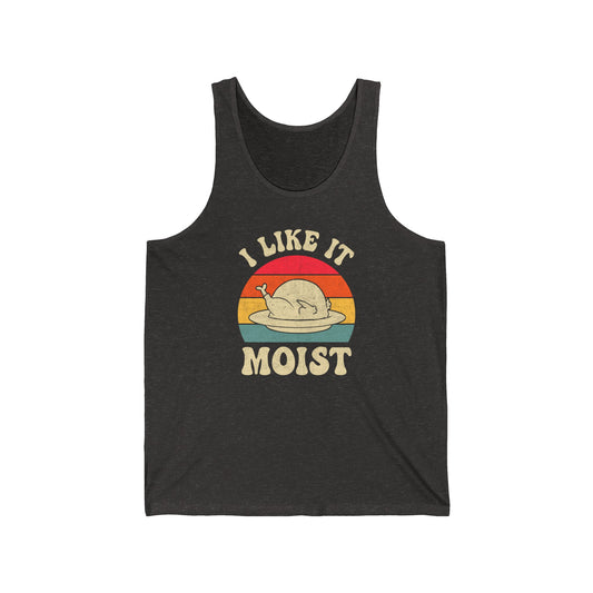 I Like it Moist