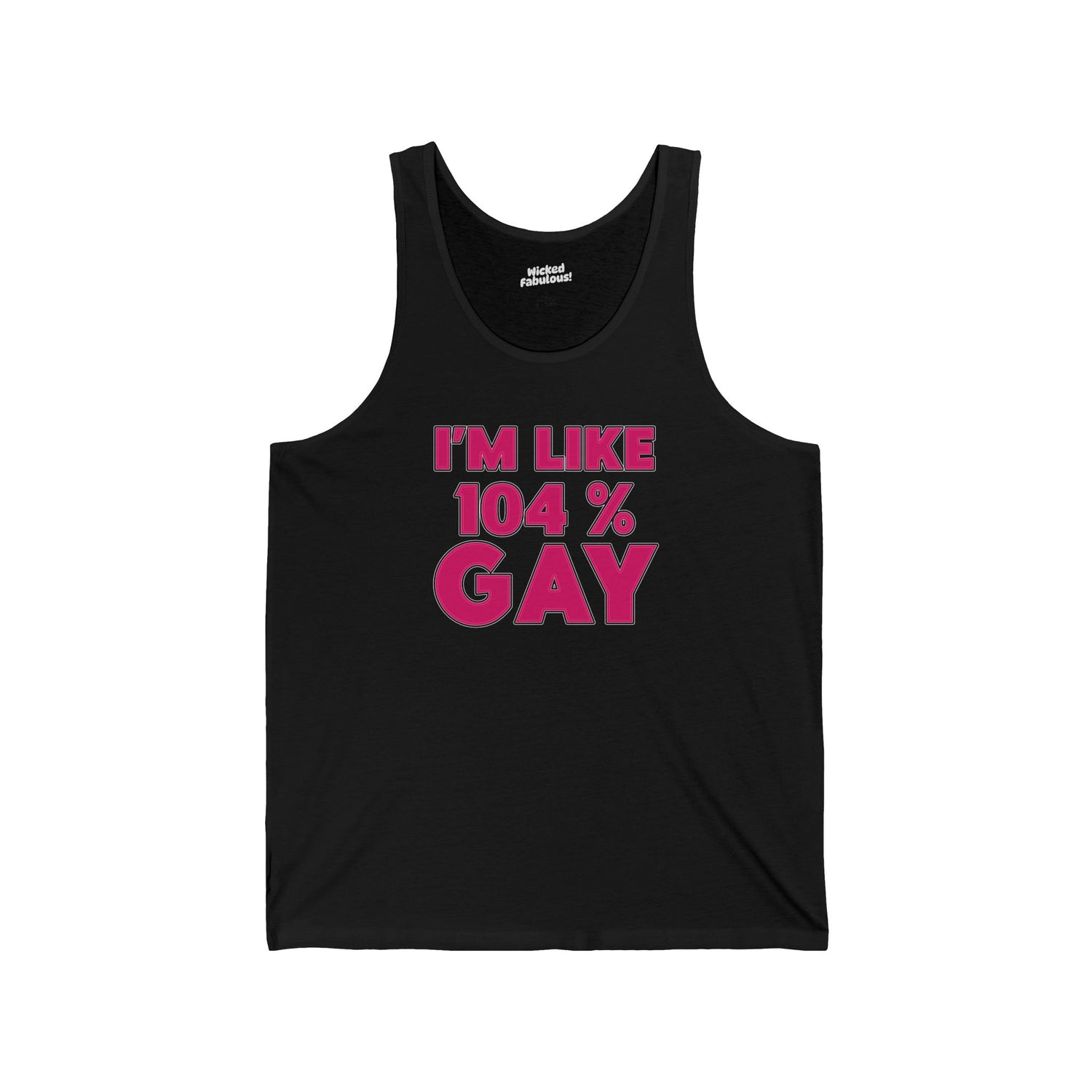 I’m Like 104% Gay | Loud, Proud & Extra Tank Top