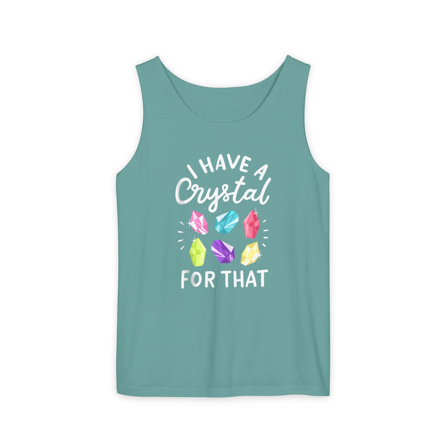 I Have a Crystal for That - Unisex Garment-Dyed Tank Top