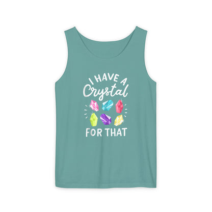 I Have a Crystal for That - Unisex Garment-Dyed Tank Top