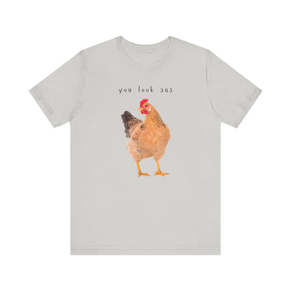 Funny Chicken Graphic Tee – You Look Sus T-Shirt