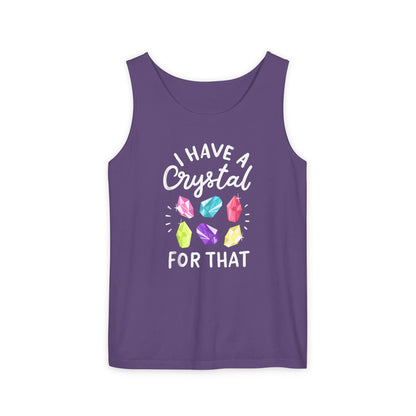 I Have a Crystal for That - Unisex Garment-Dyed Tank Top