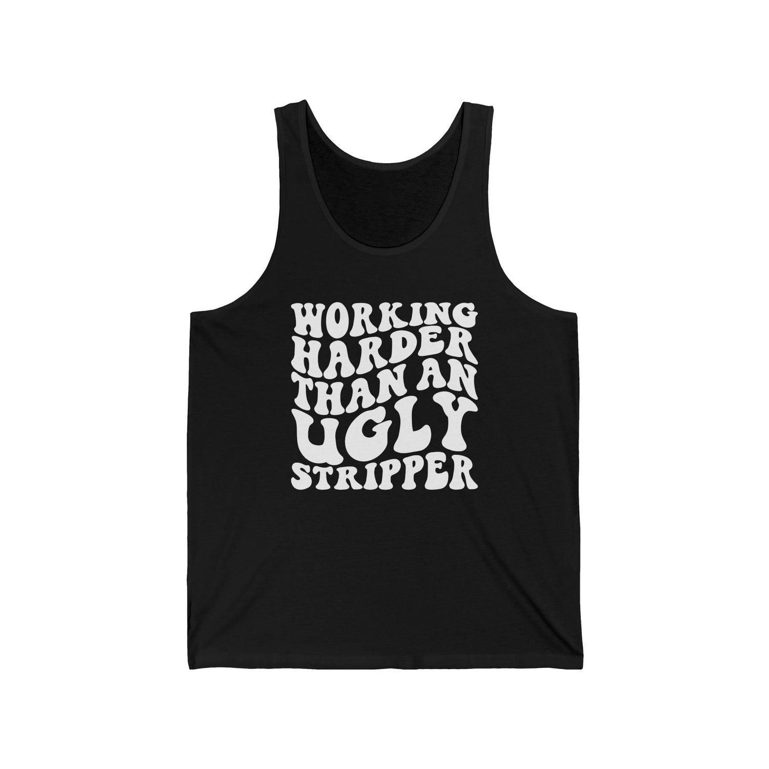 Working Harder than an Ugly Stripper