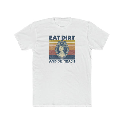 Eat Dirt and Die Trash