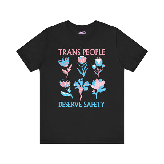 Trans People Deserve Safety Tee - Unisex Jersey Short Sleeve T-Shirt for Pride & Activism