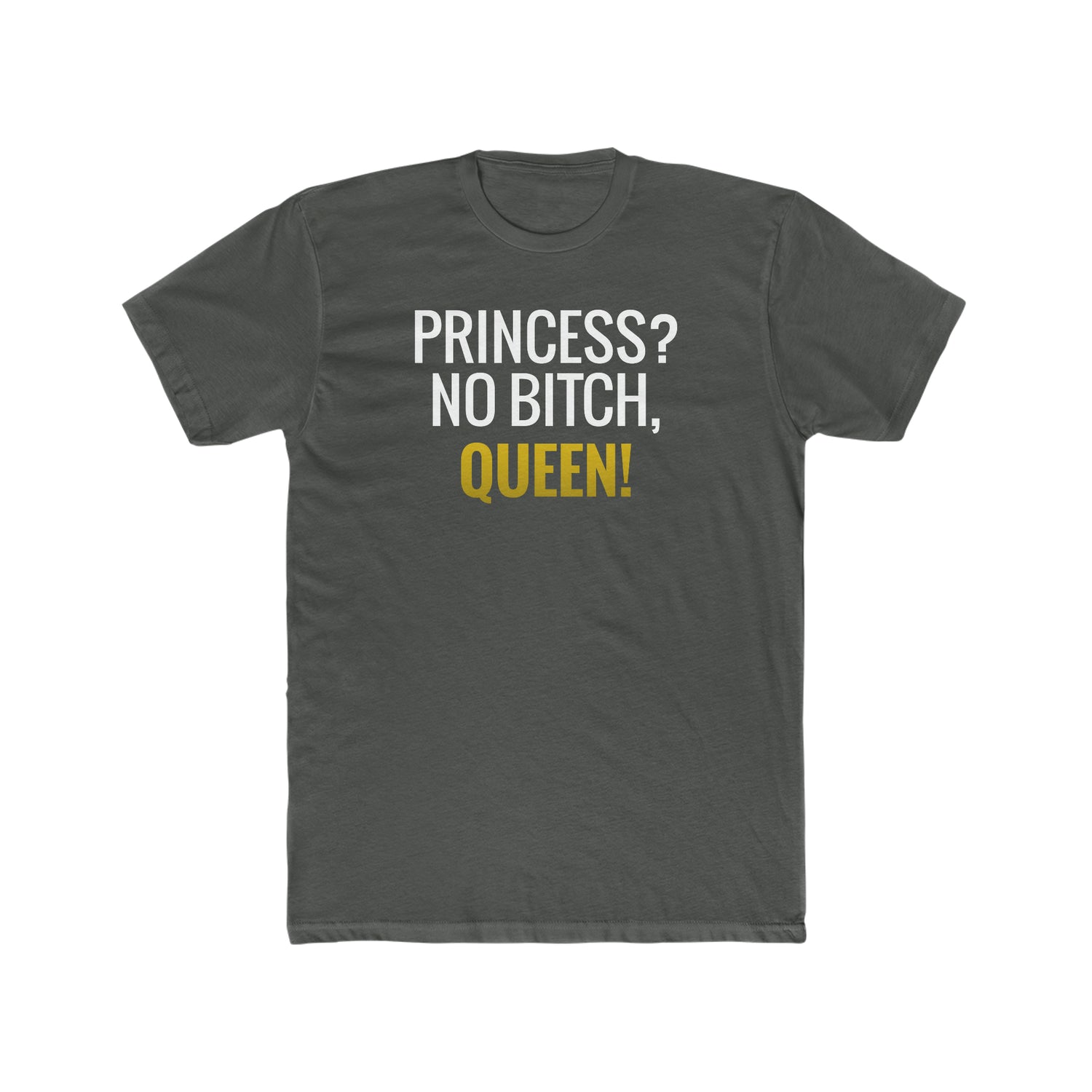 Princess? No Bitch, Queen!