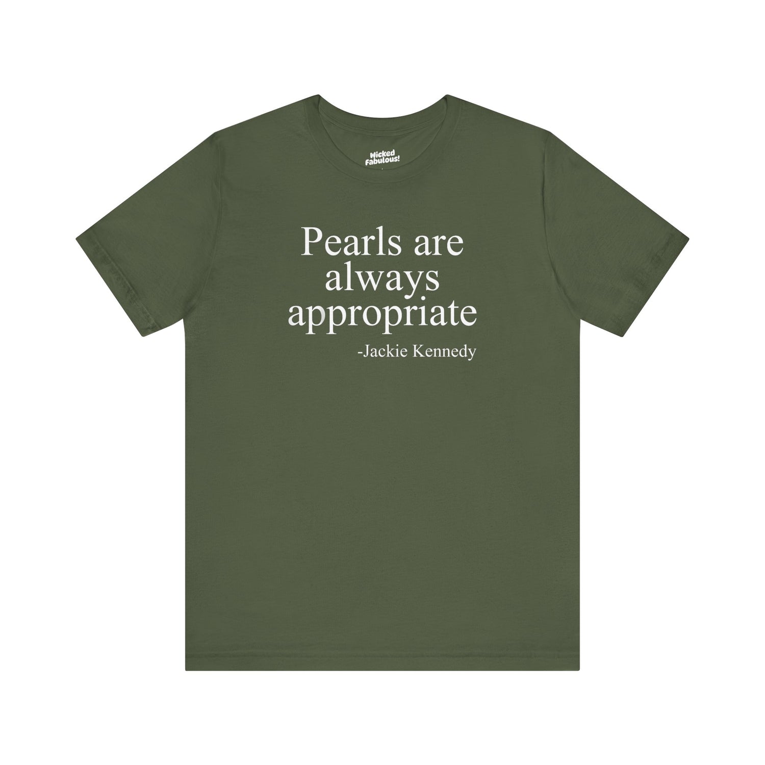 Jackie Kennedy Quote Tee -  "Pearls are ALWAYS Appropriate" Short Sleeve T-Shirt