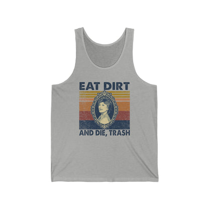 Eat Dirt and Die Trash