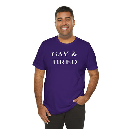 Gay and Tired