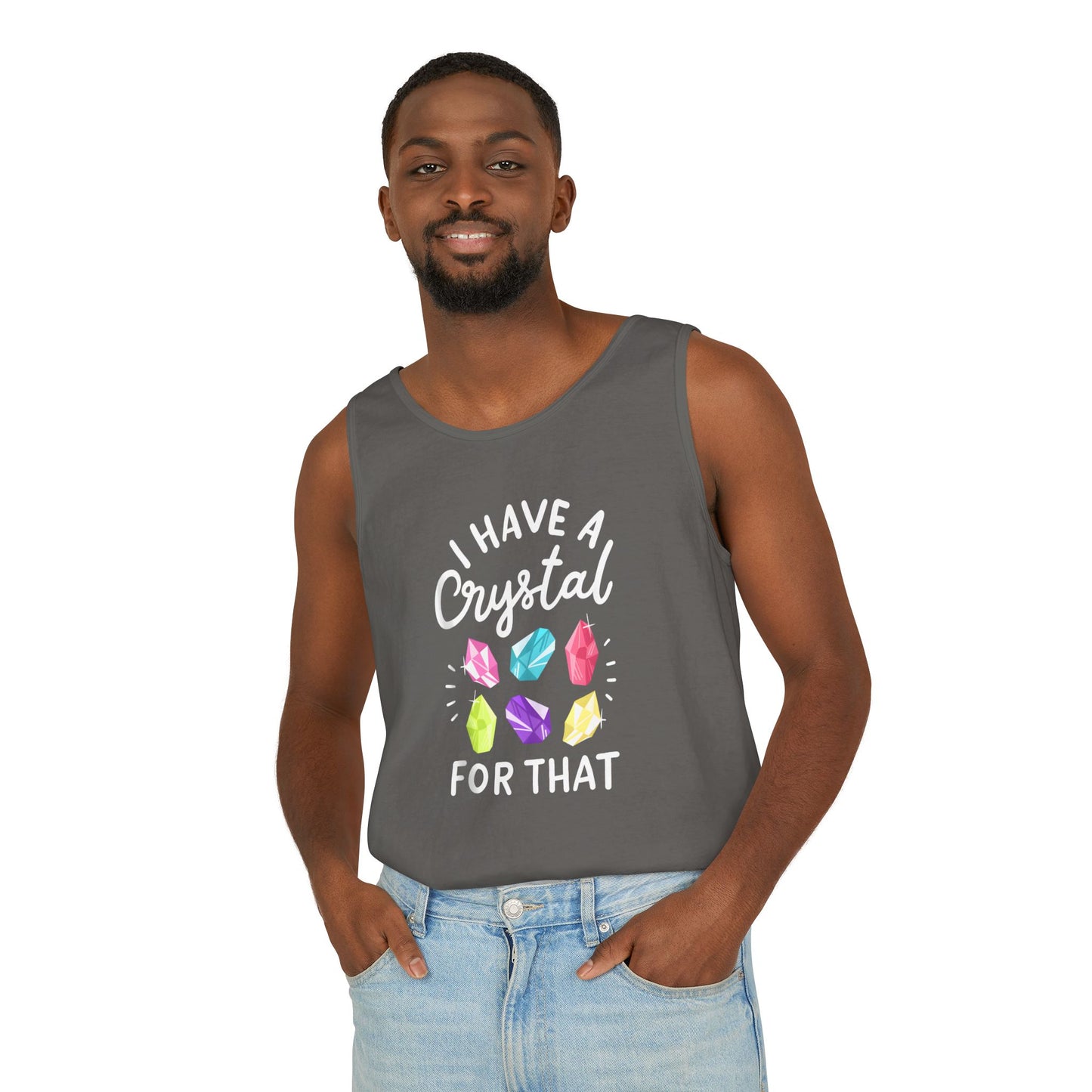 I Have a Crystal for That - Unisex Garment-Dyed Tank Top