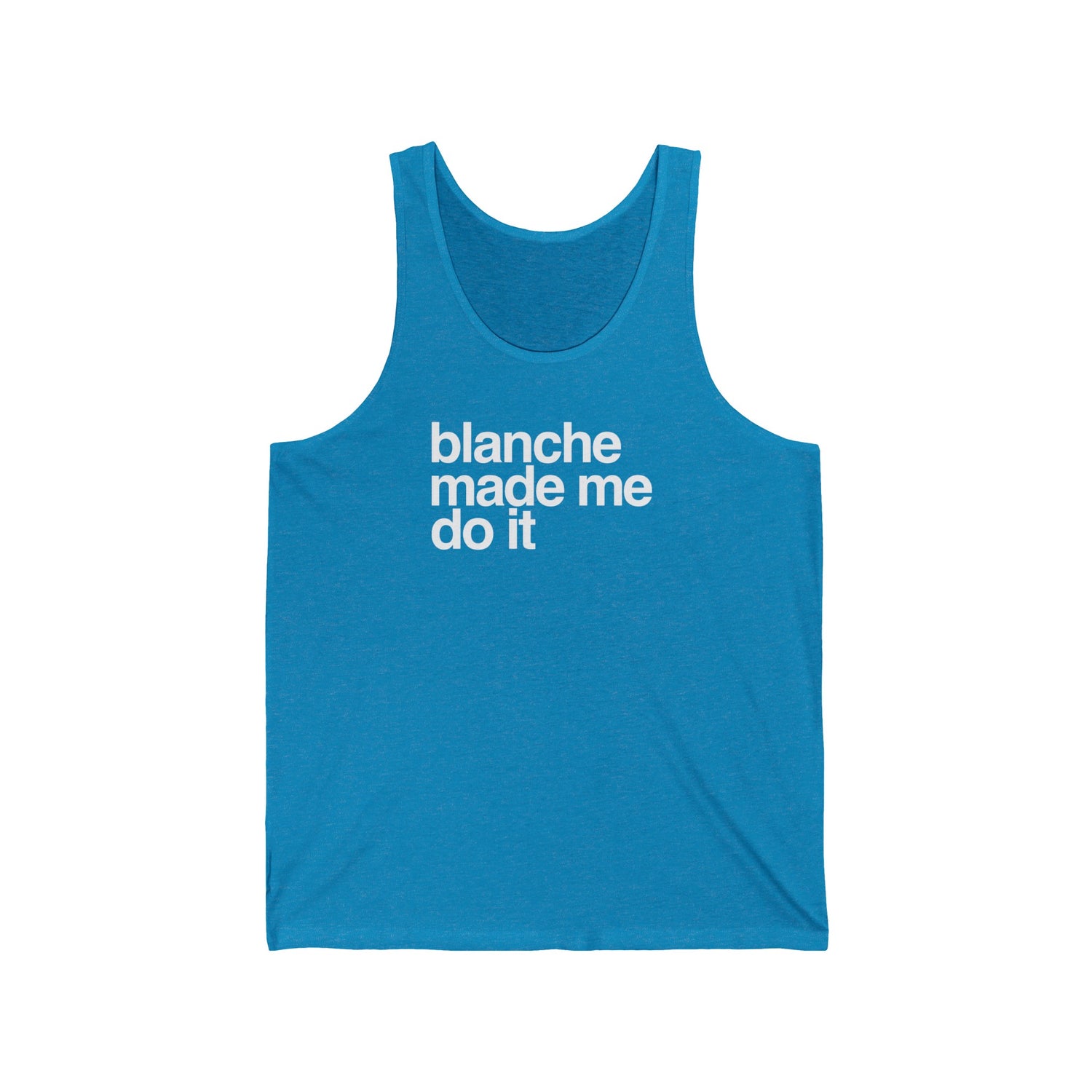 Blanche Made Me Do It