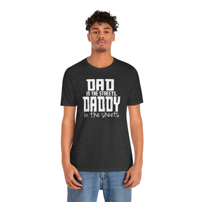 Dad in the Streets, Daddy in the Sheets.