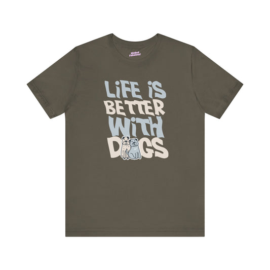 Life is Better With Dogs