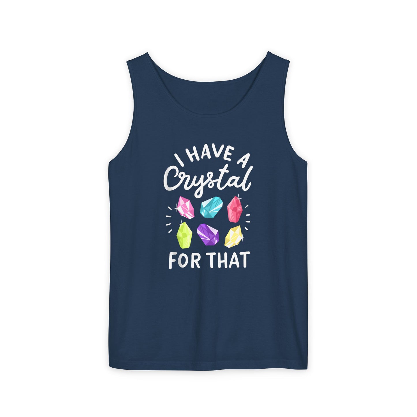 I Have a Crystal for That - Unisex Garment-Dyed Tank Top