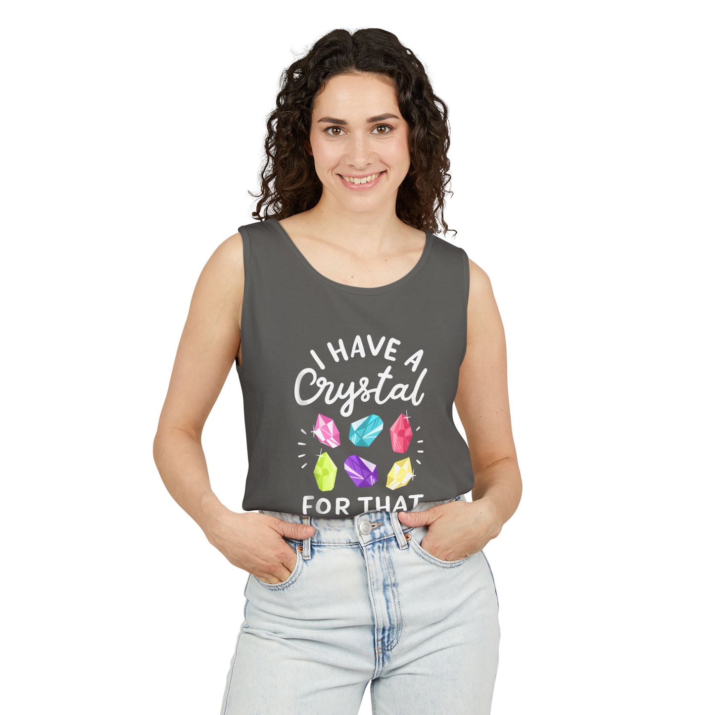 I Have a Crystal for That - Unisex Garment-Dyed Tank Top