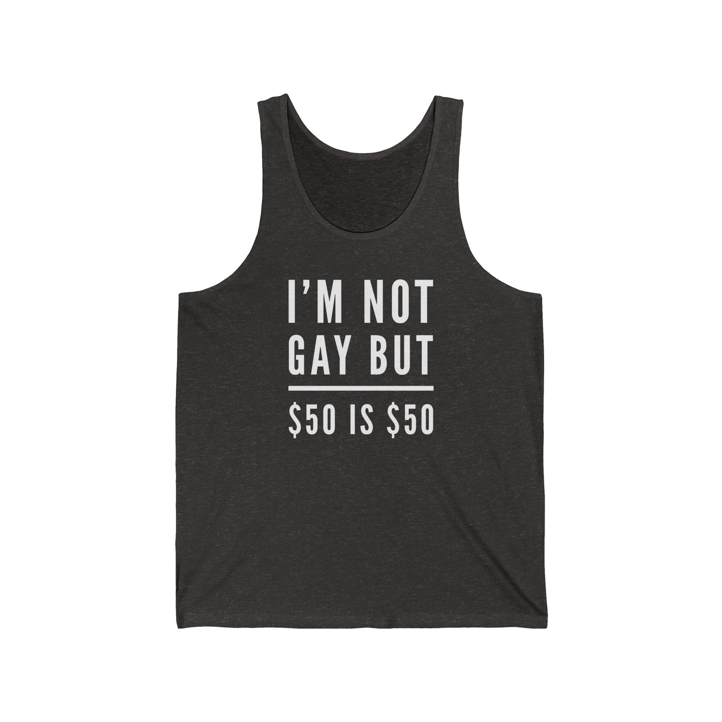 I'm Not Gay, but $50 is $50