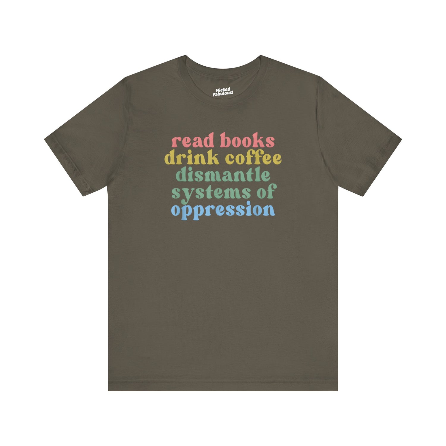 Empowerment Message Unisex Tee - "Read Books, Drink Coffee, Dismantle Systems of Oppression"