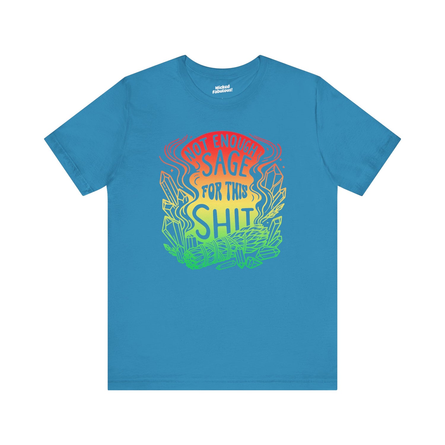 Not Enough Sage for This Sh*t – Spiritual AF Graphic Unisex Tee