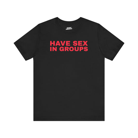 Funny Unisex Jersey Tee - 'Have Sex in Groups'