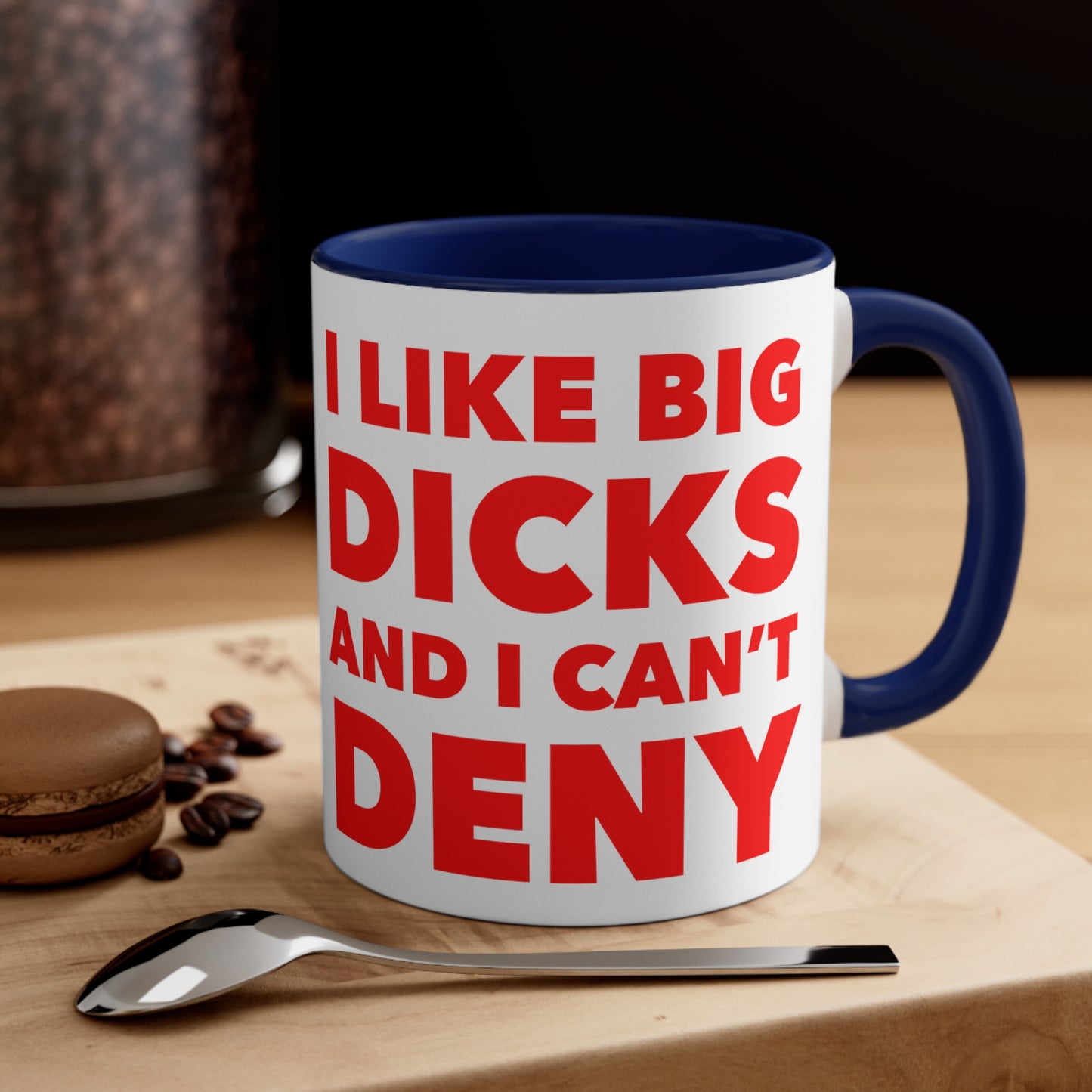 I Like Big Dicks and I Can't Deny - Coffee Mug