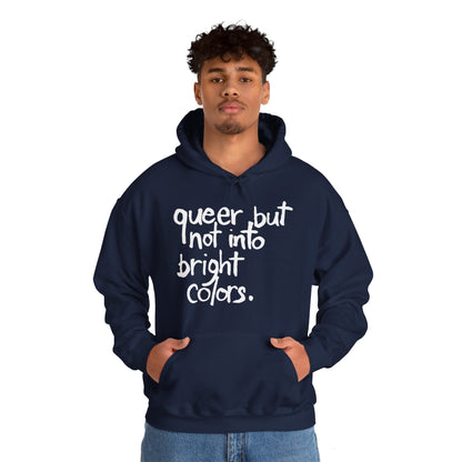 Queer but Not Into Bright Colors - Hoodie