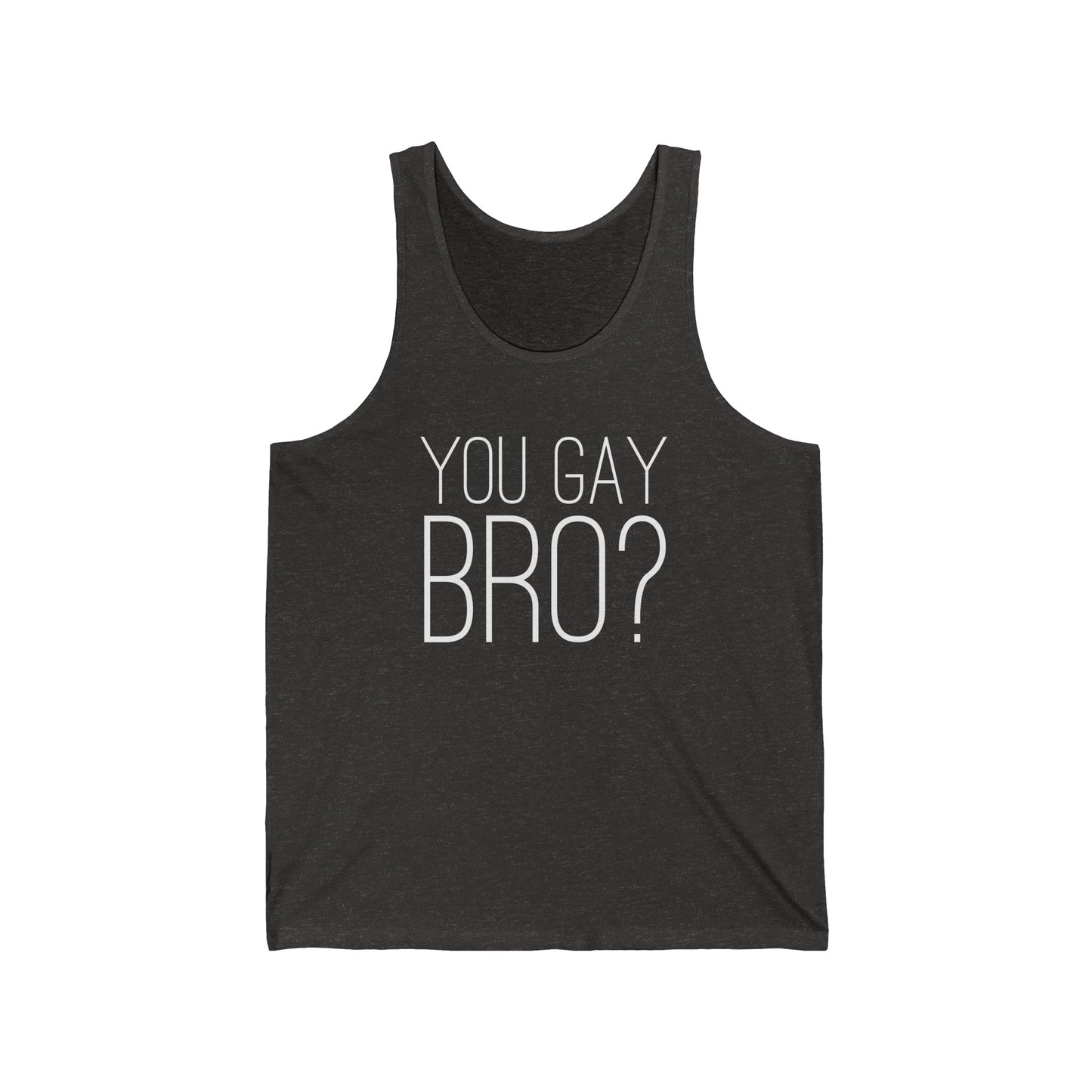 You Gay Bro