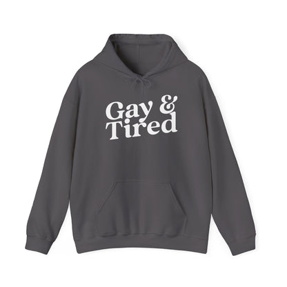 Gay and Tired Hoodie