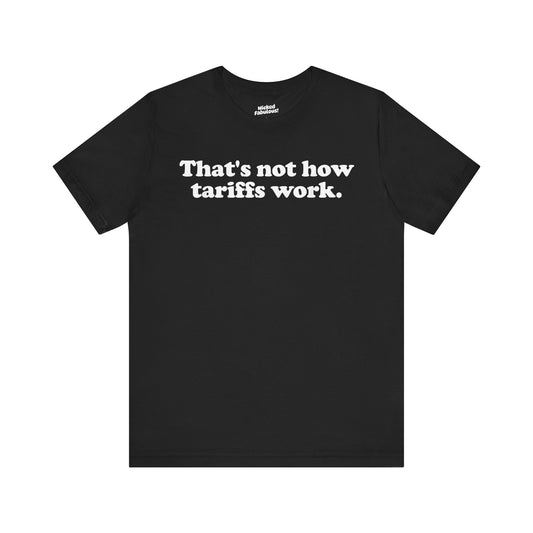 Humorous Unisex Jersey Tee - "That's Not How Tariffs Work" - Perfect for Casual Wear & Gift Giving