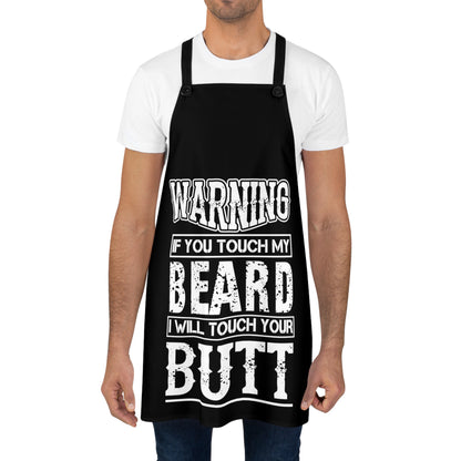 Warning, If You Touch My Beard, I Will Touch Your Butt