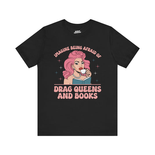 Imagine Being Afraid of Drag Queens and Books Unisex Tee - Funny LGBTQ+ Graphic T-Shirt