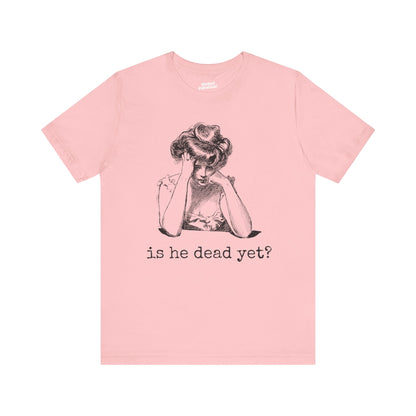 Funny Tee - 'Is He Dead Yet?' Graphic T-Shirt