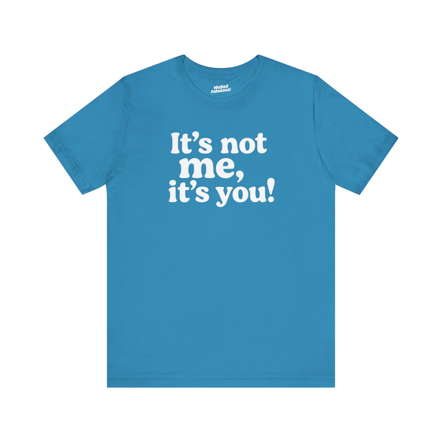 It's Not Me, It's You! Unisex Jersey Tee - Funny Casual T-Shirt for Friends, Gifts, Birthdays, Everyday Wear, Humor Apparel